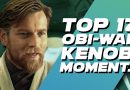 The Resistance Broadcast – The 12 Best Obi-Wan Kenobi Moments